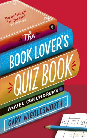 The Book Lover's Quiz Book: Novel Conundrums - Gary Wigglesworth [KSIĄŻKA]