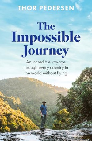 The Impossible Journey: An incredible voyage through every country in the world without flying - Thor Pedersen [KSIĄŻKA]