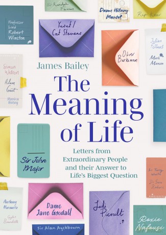 The Meaning of Life: Letters from Extraordinary People and their Answer to Life's Biggest Question - James Bailey [KSIĄŻKA]