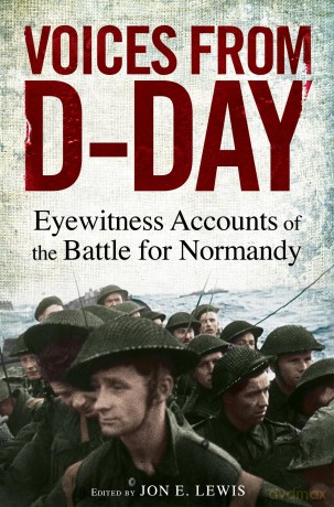Voices from D-Day: Eyewitness accounts from the Battles of Normandy - Jon E. Lewis [KSIĄŻKA]
