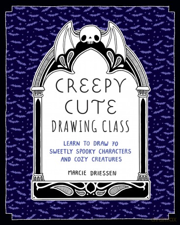 Creepy Cute Drawing Class: Learn to Draw 70 Sweetly Spooky Characters and Cozy Creatures - Marcie Driessen [KSIĄŻKA]