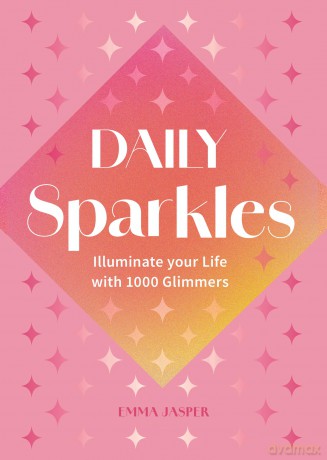 Daily Sparkles: Illuminate your Life with 1000 Glimmers - Emma Jasper [KSIĄŻKA]