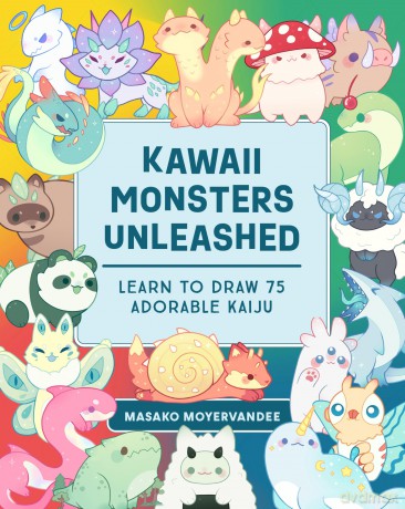 Kawaii Monsters Unleashed: Learn to Draw 75 Adorable Kaiju - Masako Moyer [KSIĄŻKA]