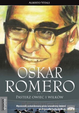 Oskar Romero. Pasterz owiec i wilków [KSIĄŻKA]