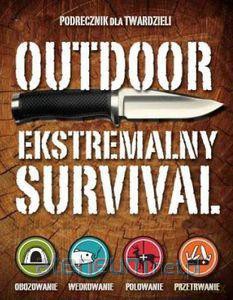 Outdoor. Ekstremalny survival [KSIĄŻKA]