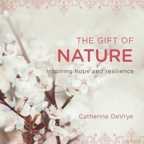 The Gift of Nature: Inspiring hope and resilience - Catherine DeVrye [KSIĄŻKA]