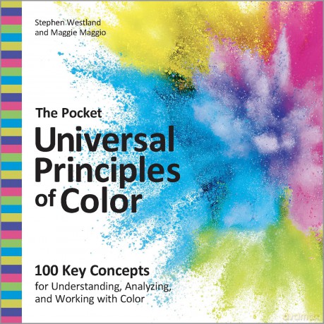 The Pocket Universal Principles of Color: 100 Key Concepts for Understanding, Analyzing, and Working with Color (Rockport Universal) - Stephen Westland [KSIĄŻKA]