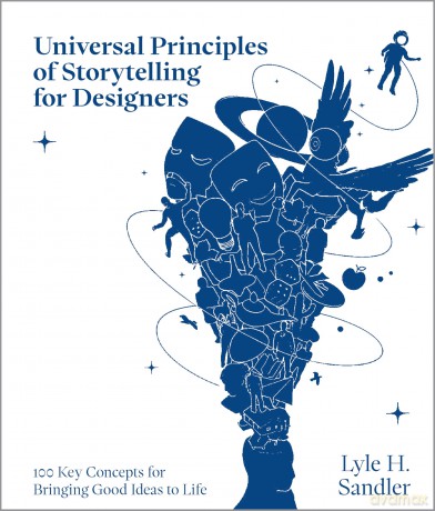 Universal Principles of Storytelling for Designers: 100 Key Concepts for Bringing Good Ideas to Life (Rockport Universal) - Lyle H. Sandler [KSIĄŻKA]