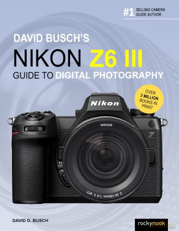 David Busch's Nikon Z6 III Guide to Digital Photography (The David Busch Camera Guide) - David Busch [KSIĄŻKA]