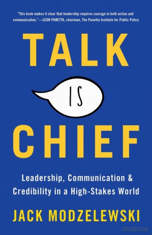 Talk Is Chief: Leadership, Communication, and Credibility in a High-Stakes World - Jack Modzelewski [KSIĄŻKA]