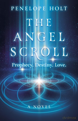 Angel Scroll, The: Prophecy. Destiny. Love - A Novel - Penelope Holt [KSIĄŻKA]