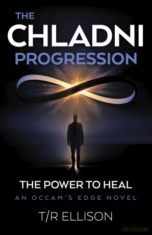 Chladni Progression, The: The Power to Heal, an Occam's Edge Novel - T/R Ellison [KSIĄŻKA]