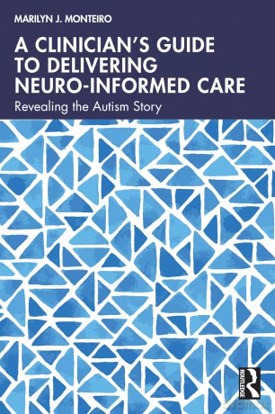 A Clinician's Guide to Delivering Neuro-Informed Care: Revealing the Autism Story - Marilyn J. Monteiro [KSIĄŻKA]