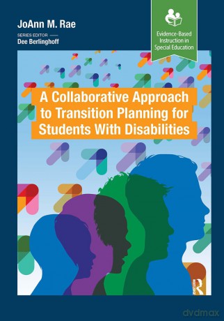 A Collaborative Approach to Transition Planning for Students with Disabilities (Evidence-Based Instruction in Special Education) - JoAnn M. Rae [KSIĄŻKA]