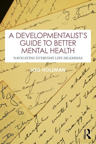 A Developmentalist's Guide to Better Mental Health: Navigating Everyday Life Dilemmas - Lois Holzman [KSIĄŻKA]