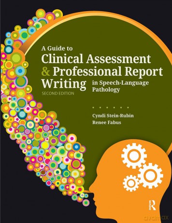 A Guide to Clinical Assessment and Professional Report Writing in Speech-Language Pathology - Renee Fabus [KSIĄŻKA]