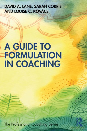 A Guide to Formulation in Coaching (The Professional Coaching Series) - David A. Lane [KSIĄŻKA]