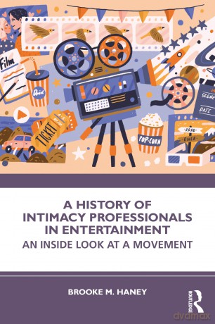A History of Intimacy Professionals in Entertainment: An Inside Look at a Movement - Brooke M. Haney [KSIĄŻKA]