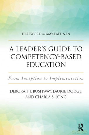 A Leader's Guide to Competency-Based Education: From Inception to Implementation - Charla S. Long [KSIĄŻKA]