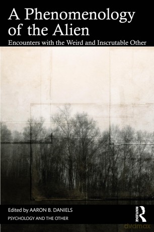 A Phenomenology of the Alien: Encounters with the Weird and Inscrutable Other (Psychology and the Other) - Aaron B. Daniels [KSIĄŻKA]