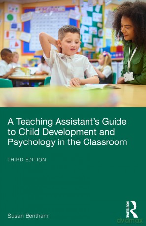 A Teaching Assistant's Guide to Child Development and Psychology in the Classroom - Susan Bentham [KSIĄŻKA]