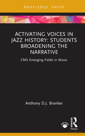 Activating Voices in Jazz History: Students Broadening the Narrative (CMS Emerging Fields in Music) - Anthony D.J. Branker [KSIĄŻKA]
