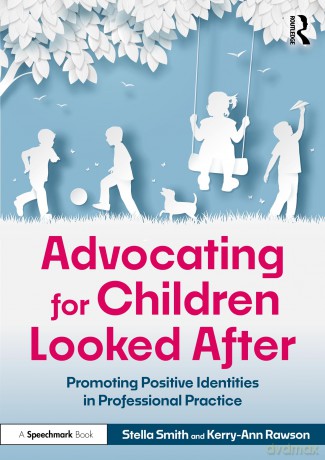 Advocating for Children Looked After: Promoting Positive Identities in Professional Practice - Stella Smith [KSIĄŻKA]