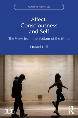 Affect, Consciousness and Self: The View from the Bottom of the Mind (Relational Perspectives Book Series) - Daniel Hill [KSIĄŻKA]
