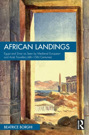 African Landings: Egypt and Sinai as Seen by Medieval European and Arab Travellers (4th-15th Centuries) - Beatrice Borghi [KSIĄŻKA]