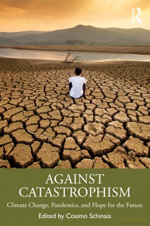 Against Catastrophism: Climate Change, Pandemics, and Hope for the Future - Cosimo Schinaia [KSIĄŻKA]