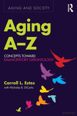 Aging A-Z: Concepts Toward Emancipatory Gerontology (Aging and Society) - Carroll L. Estes [KSIĄŻKA]