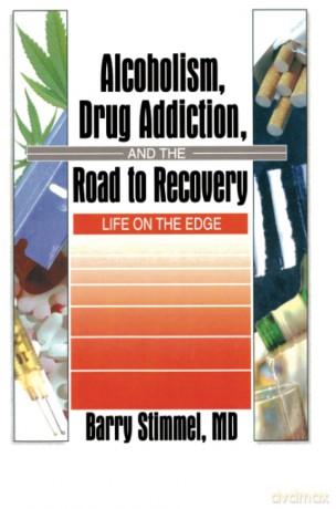 Alcoholism, Drug Addiction, and the Road to Recovery: Life on the Edge (Haworth Therapy for the Addictive Disorders) - Barry Stimmel [KSIĄŻKA]