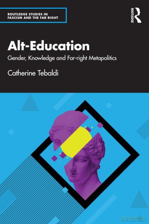 Alt-Education: Gender, Knowledge and Far-right Metapolitics (Routledge Studies in Fascism and the Far Right) - Catherine Tebaldi [KSIĄŻKA]