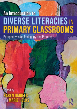 An Introduction to Diverse Literacies in Primary Classrooms: Perspectives on Pedagogy and Practice - Karen Daniels [KSIĄŻKA]