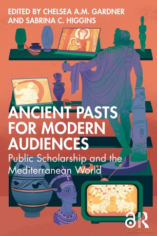 Ancient Pasts for Modern Audiences: Public Scholarship and the Mediterranean World - Sabrina C. Higgins [KSIĄŻKA]