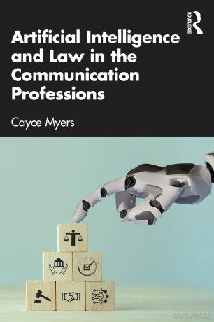 Artificial Intelligence and Law in the Communication Professions - Cayce Myers [KSIĄŻKA]