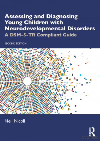 Assessing and Diagnosing Young Children with Neurodevelopmental Disorders: A DSM-5-TR Compliant Guide - Neil Nicoll [KSIĄŻKA]