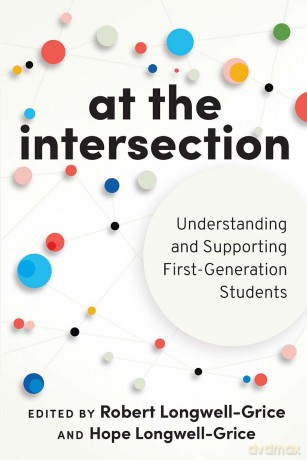 At the Intersection: Understanding and Supporting First-Generation Students - Hope Longwell-Grice [KSIĄŻKA]