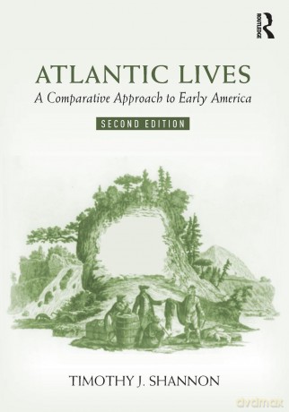 Atlantic Lives: A Comparative Approach to Early America - Timothy Shannon [KSIĄŻKA]