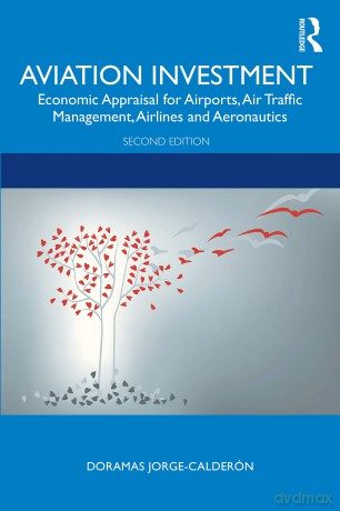 Aviation Investment: Economic Appraisal for Airports, Air Traffic Management, Airlines and Aeronautics - Doramas Jorge-Calderón [KSIĄŻKA]