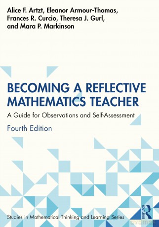 Becoming a Reflective Mathematics Teacher: A Guide for Observations and Self-Assessment (Studies in Mathematical Thinking and Learning Series) - Alice F. Artzt [KSIĄŻKA]