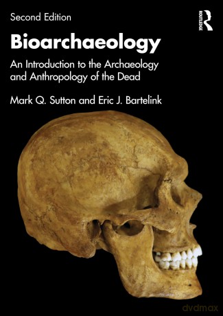 Bioarchaeology: An Introduction to the Archaeology and Anthropology of the Dead - Mark Q. Sutton [KSIĄŻKA]