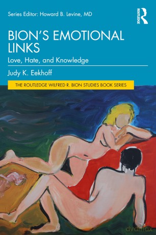 Bion's Emotional Links: Love, Hate and Knowledge (The Routledge Wilfred R. Bion Studies Book Series) - Judy K. Eekhoff [KSIĄŻKA]