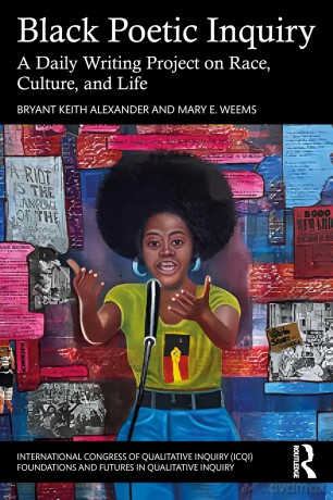 Black Poetic Inquiry: A Daily Writing Project on Race, Culture, and Life (International Congress of Qualitative Inquiry ICQI Foundations and Futures in Qualitative Inquiry) - Bryant Keith Alexander [KSIĄŻKA]