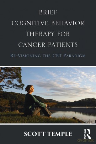 Brief Cognitive Behavior Therapy for Cancer Patients: Re-Visioning the CBT Paradigm - Scott Temple [KSIĄŻKA]