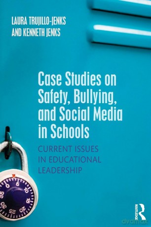 Case Studies on Safety, Bullying, and Social Media in Schools: Current Issues in Educational Leadership - Laura Trujillo-Jenks [KSIĄŻKA]