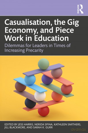 Casualisation, the Gig Economy, and Piece Work in Education: Dilemmas for Leaders in Times of Increasing Precarity - Jess Harris [KSIĄŻKA]