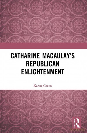 Catharine Macaulay's Republican Enlightenment - Karen Green [KSIĄŻKA]