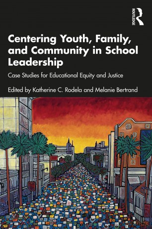 Centering Youth, Family, and Community in School Leadership: Case Studies for Educational Equity and Justice - Katherine C. Rodela [KSIĄŻKA]