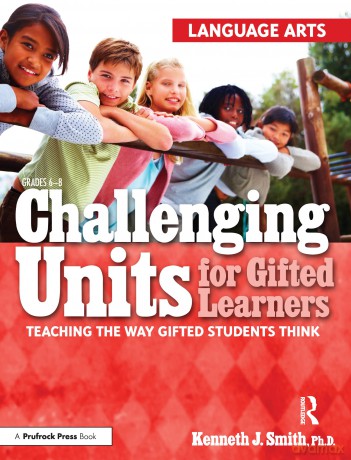 Challenging Units for Gifted Learners: Teaching the Way Gifted Students Think (Language Arts, Grades 6-8): 0 - Kenneth J. Smith [KSIĄŻKA]